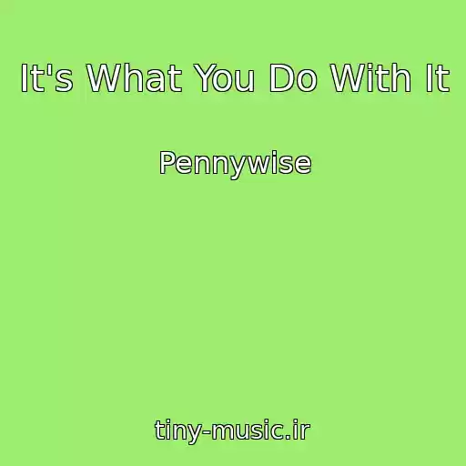 کاور آهنگ It's What You Do With It از Pennywise