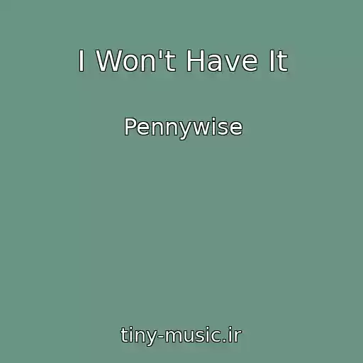 کاور آهنگ I Won't Have It از Pennywise