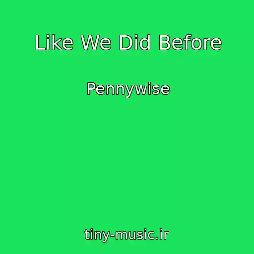 کاور آهنگ Like We Did Before از Pennywise