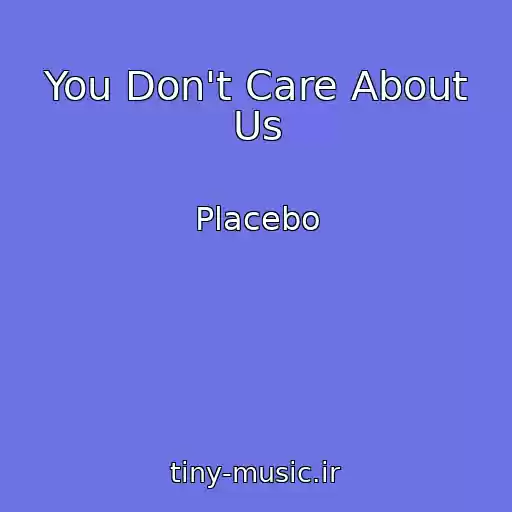 کاور آهنگ You Don't Care About Us از Placebo