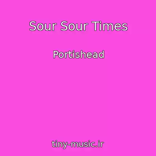کاور آهنگ Sour Sour Times از Portishead