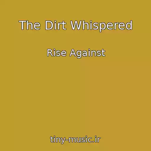 کاور آهنگ The Dirt Whispered از Rise Against