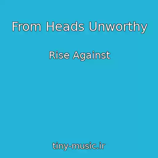 کاور آهنگ From Heads Unworthy از Rise Against
