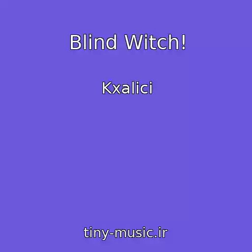 کاور آهنگ Blind Witch! از Kxalici