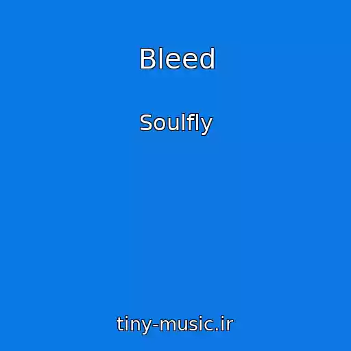 کاور آهنگ Bleed از Soulfly