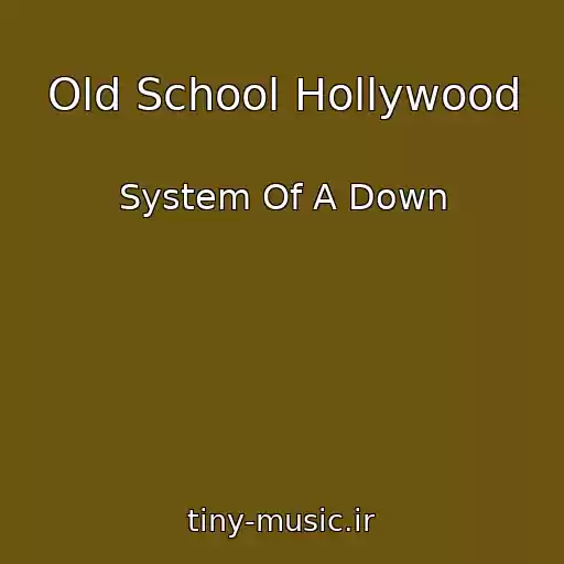کاور آهنگ Old School Hollywood از System Of A Down