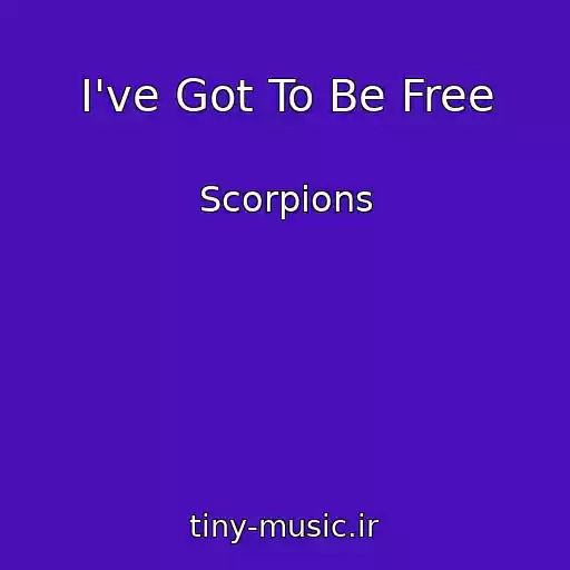 کاور آهنگ I've Got To Be Free از Scorpions