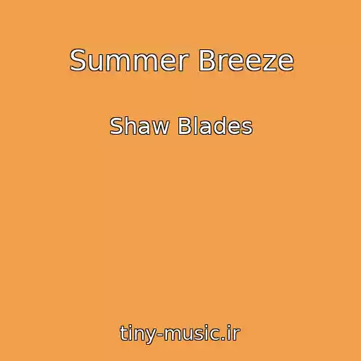کاور آهنگ Summer Breeze از Shaw Blades
