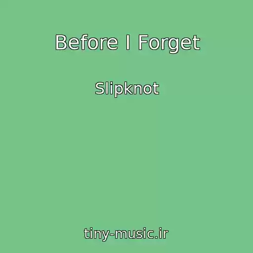 کاور آهنگ Before I Forget از Slipknot