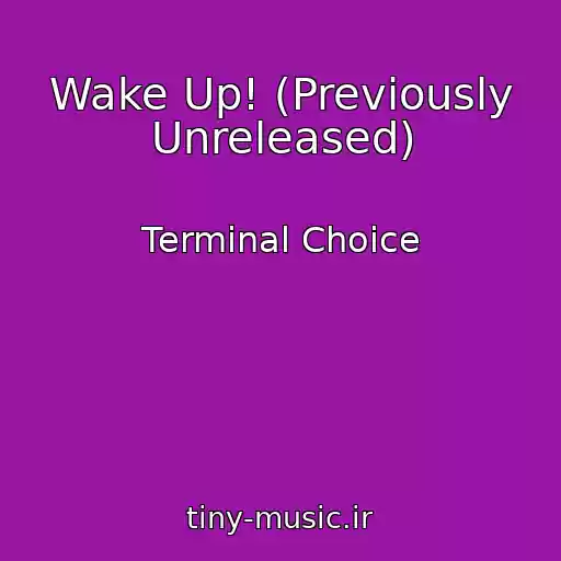 کاور آهنگ Wake Up! (Previously Unreleased) از Terminal Choice