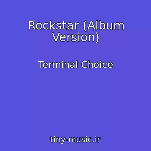 کاور آهنگ Rockstar (Album Version) از Terminal Choice