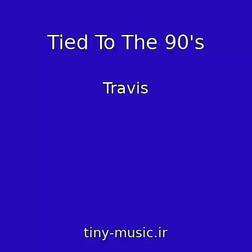 کاور آهنگ Tied To The 90's از Travis