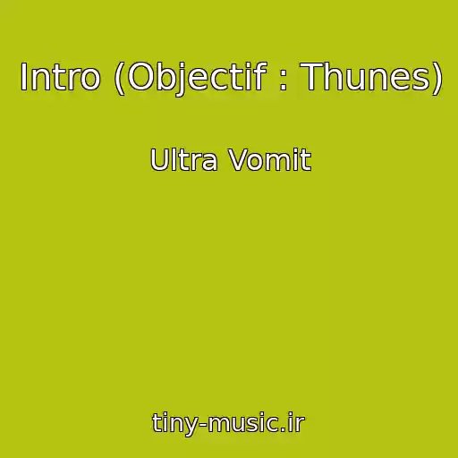 کاور آهنگ Intro (Objectif : Thunes) از Ultra Vomit