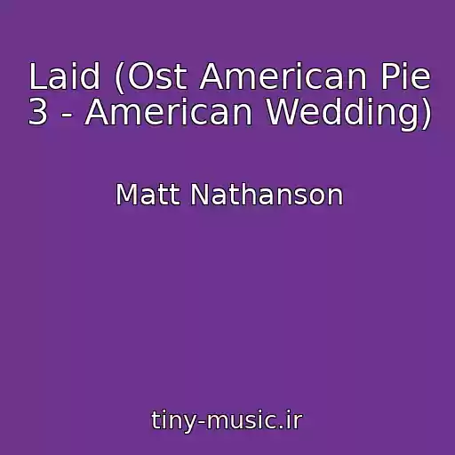 کاور آهنگ Laid (Ost American Pie 3 - American Wedding) از Matt Nathanson