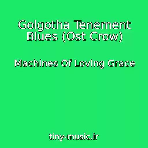 کاور آهنگ Golgotha Tenement Blues (Ost Crow) از Machines Of Loving Grace