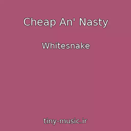 کاور آهنگ Cheap An' Nasty از Whitesnake
