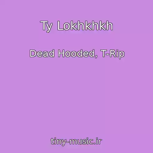 کاور آهنگ Ty Lokhkhkh از Dead Hooded, T-Rip