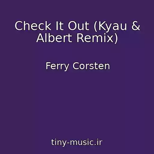 کاور آهنگ Check It Out (Kyau & Albert Remix) از Ferry Corsten