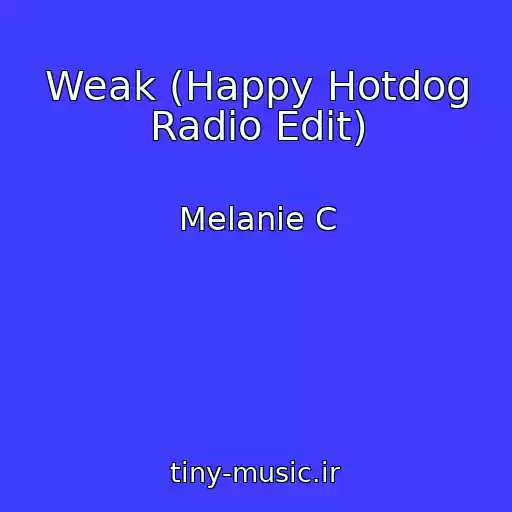 کاور آهنگ Weak (Happy Hotdog Radio Edit) از Melanie C