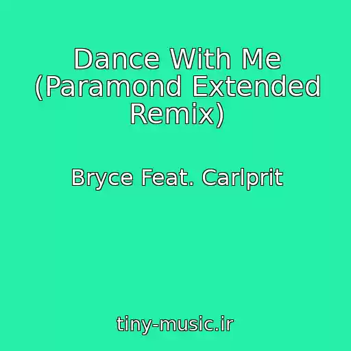 کاور آهنگ Dance With Me (Paramond Extended Remix) از Bryce Feat. Carlprit