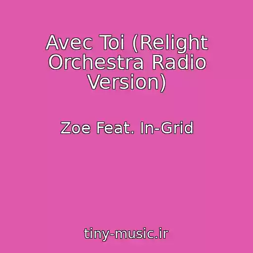 کاور آهنگ Avec Toi (Relight Orchestra Radio Version) از Zoe Feat. In-Grid
