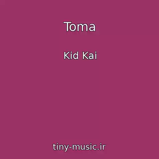 کاور آهنگ Toma از Kid Kai