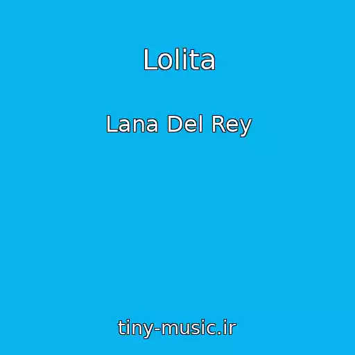 کاور آهنگ Lolita از Lana Del Rey
