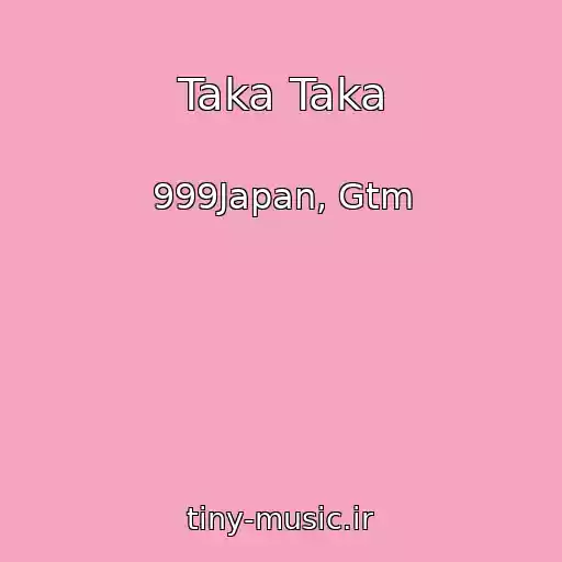 کاور آهنگ Taka Taka از 999Japan, Gtm