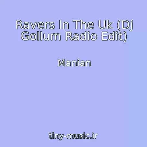 کاور آهنگ Ravers In The Uk (Dj Gollum Radio Edit) از Manian