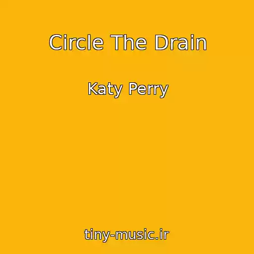 کاور آهنگ Circle The Drain از Katy Perry