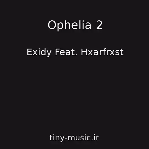 کاور آهنگ Ophelia 2 از Exidy Feat. Hxarfrxst