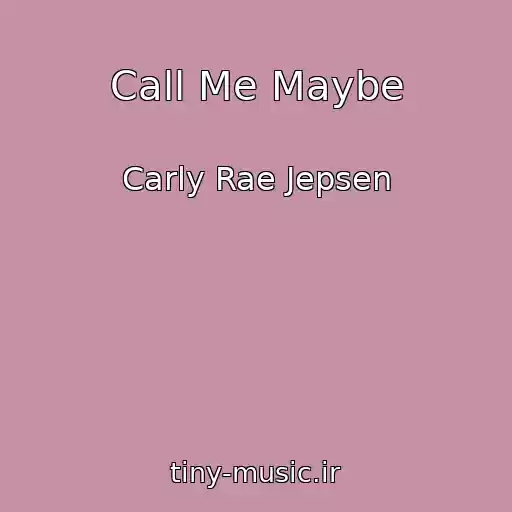کاور آهنگ Call Me Maybe از Carly Rae Jepsen