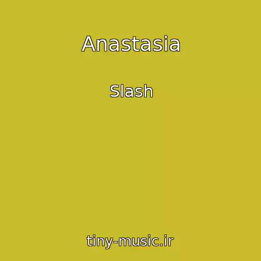 کاور آهنگ Anastasia از Slash
