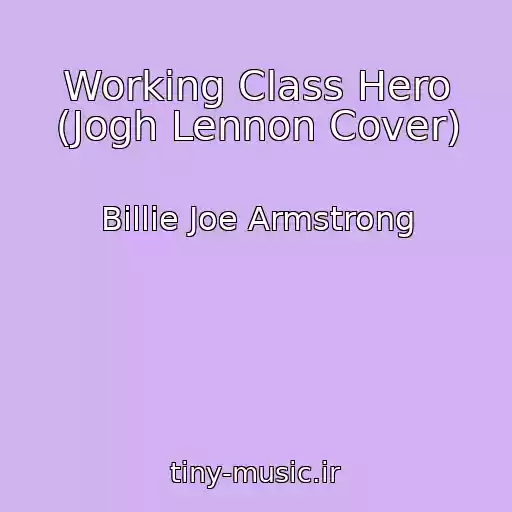 کاور آهنگ Working Class Hero (Jogh Lennon Cover) از Billie Joe Armstrong