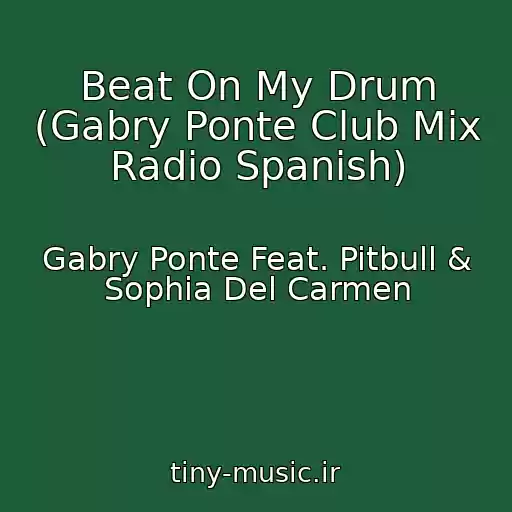 کاور آهنگ Beat On My Drum (Gabry Ponte Club Mix Radio Spanish) از Gabry Ponte Feat. Pitbull & Sophia Del Carmen