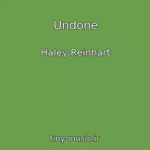 کاور آهنگ Undone از Haley Reinhart