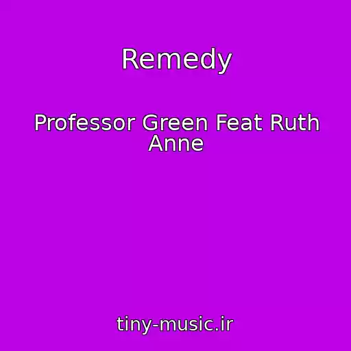 کاور آهنگ Remedy از Professor Green Feat Ruth Anne