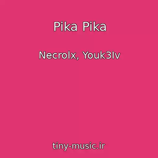 کاور آهنگ Pika Pika از Necrolx, Youk3Iv