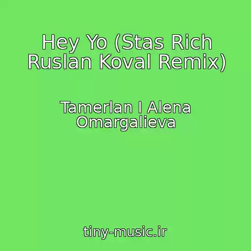 کاور آهنگ Hey Yo (Stas Rich Ruslan Koval Remix) از Tamerlan I Alena Omargalieva