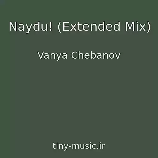کاور آهنگ Naydu! (Extended Mix) از Vanya Chebanov
