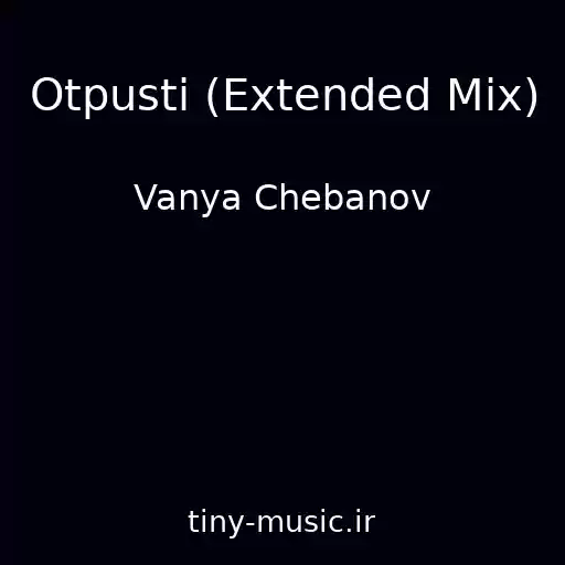 کاور آهنگ Otpusti (Extended Mix) از Vanya Chebanov
