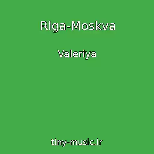 کاور آهنگ Riga-Moskva از Valeriya