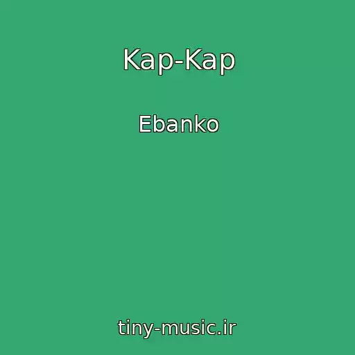 کاور آهنگ Kap-Kap از Ebanko