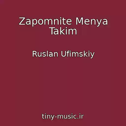 کاور آهنگ Zapomnite Menya Takim از Ruslan Ufimskiy
