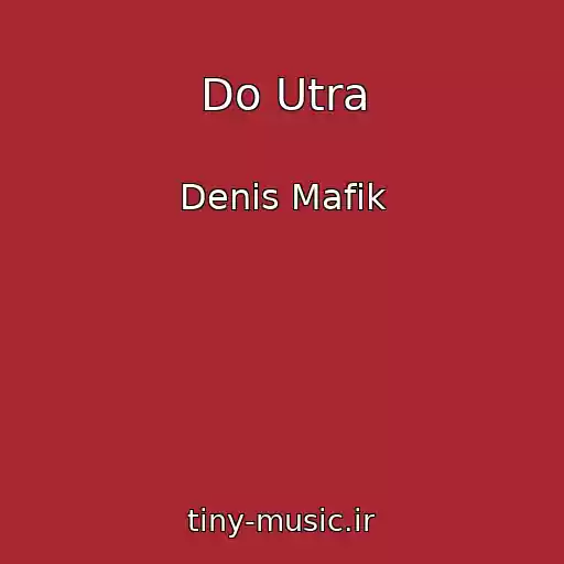 کاور آهنگ Do Utra از Denis Mafik
