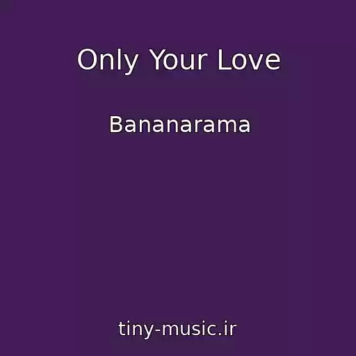 کاور آهنگ Only Your Love از Bananarama