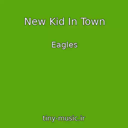 کاور آهنگ New Kid In Town از Eagles