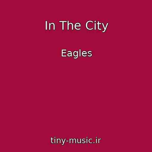 کاور آهنگ In The City از Eagles