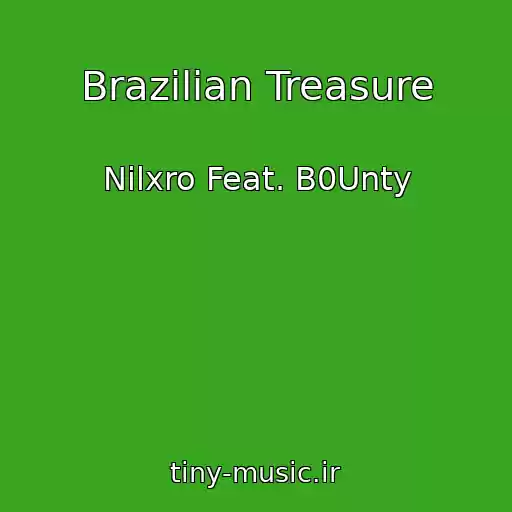 کاور آهنگ Brazilian Treasure از Nilxro Feat. B0Unty
