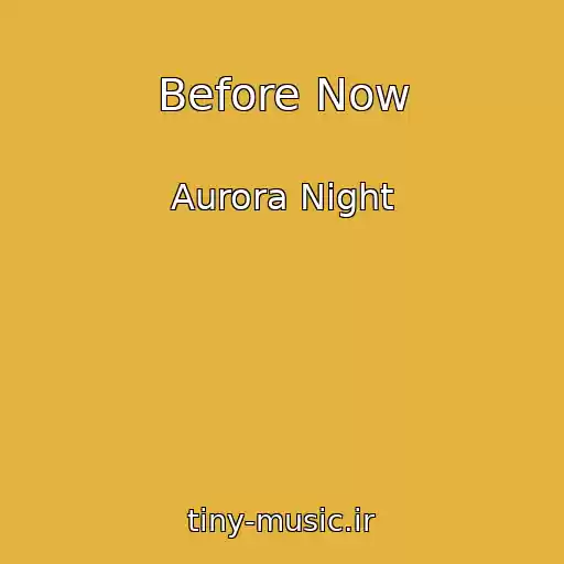 کاور آهنگ Before Now از Aurora Night